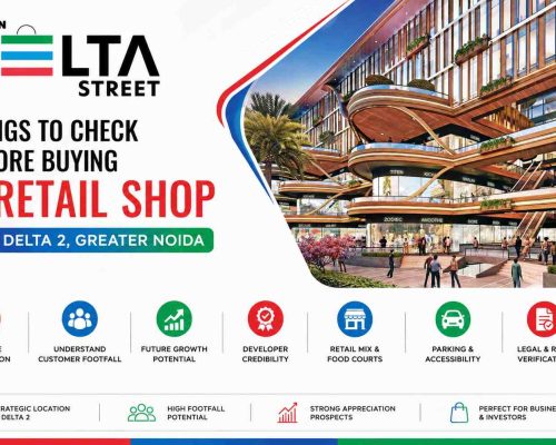 Things to Check Before Buying a Retail Shop in Delta 2, Greater Noida